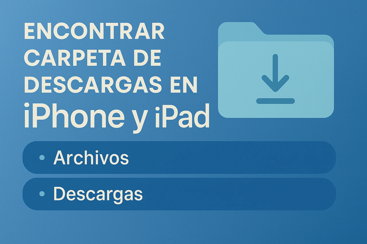Dónde encontrar la carpeta de descargas en iPhone y iPad: Guía completa y práctica