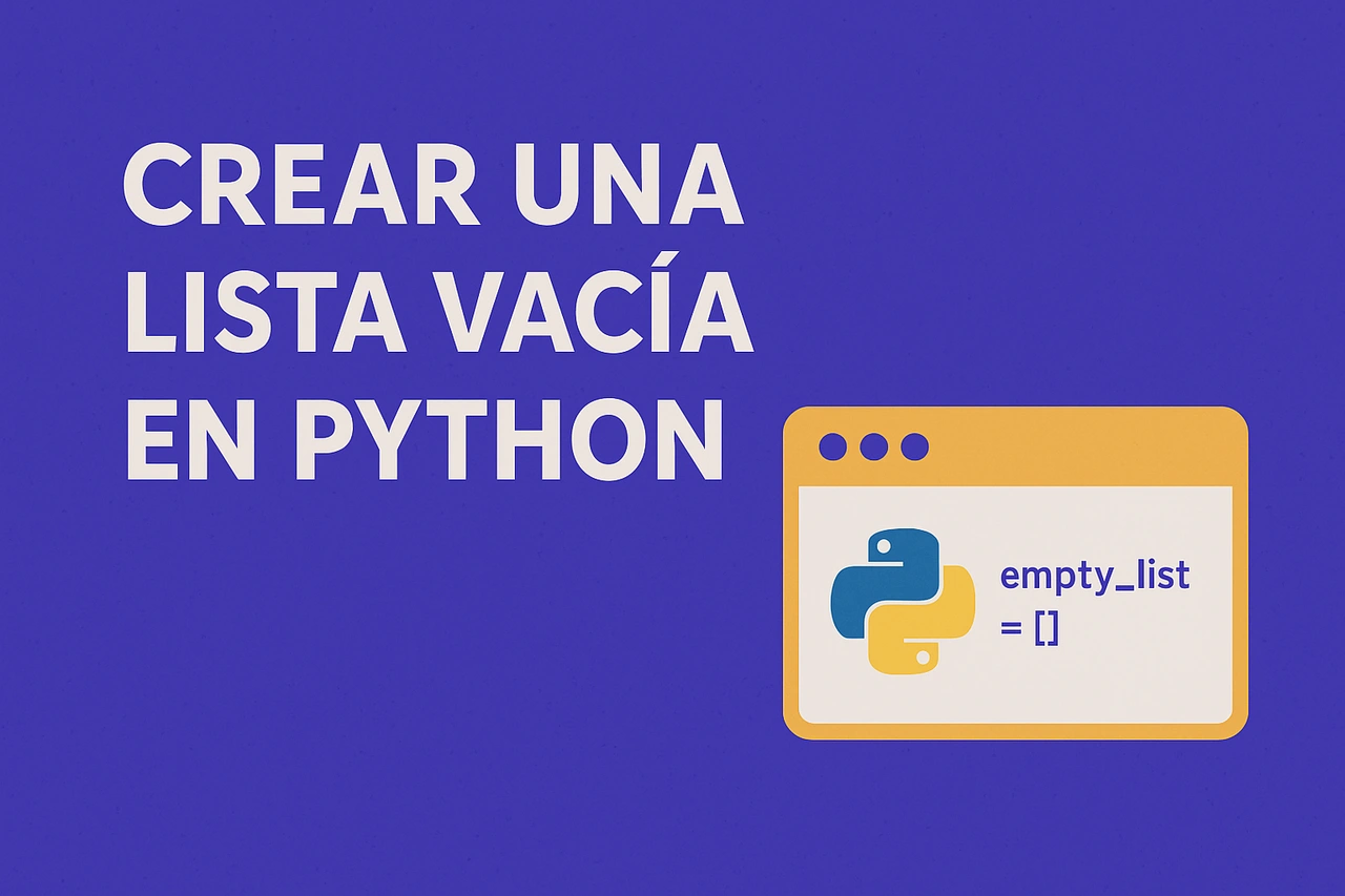 Cómo crear una lista vacía en Python: Tutorial completo con ejemplos