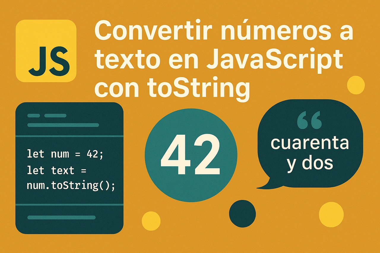 Convertir números a texto en JavaScript con toString: guía sencilla