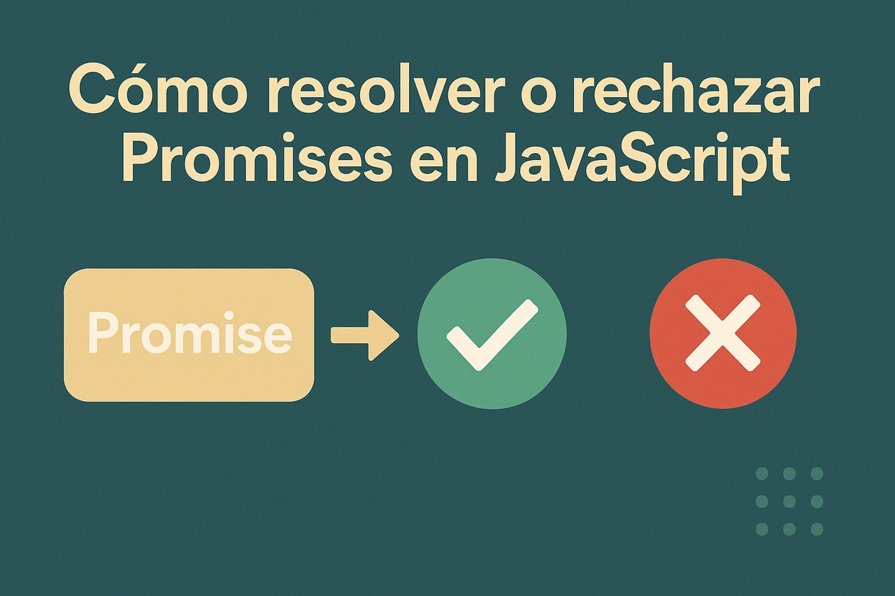 Cómo resolver o rechazar Promises en JavaScript: Tutorial