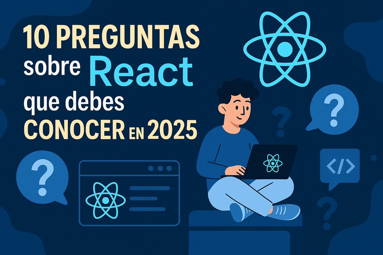 10 preguntas sobre React que debes conocer en 2025