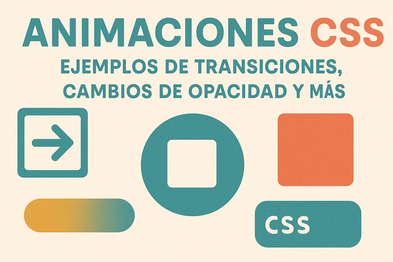 Animaciones CSS: Ejemplos de transiciones, cambios de opacidad y más