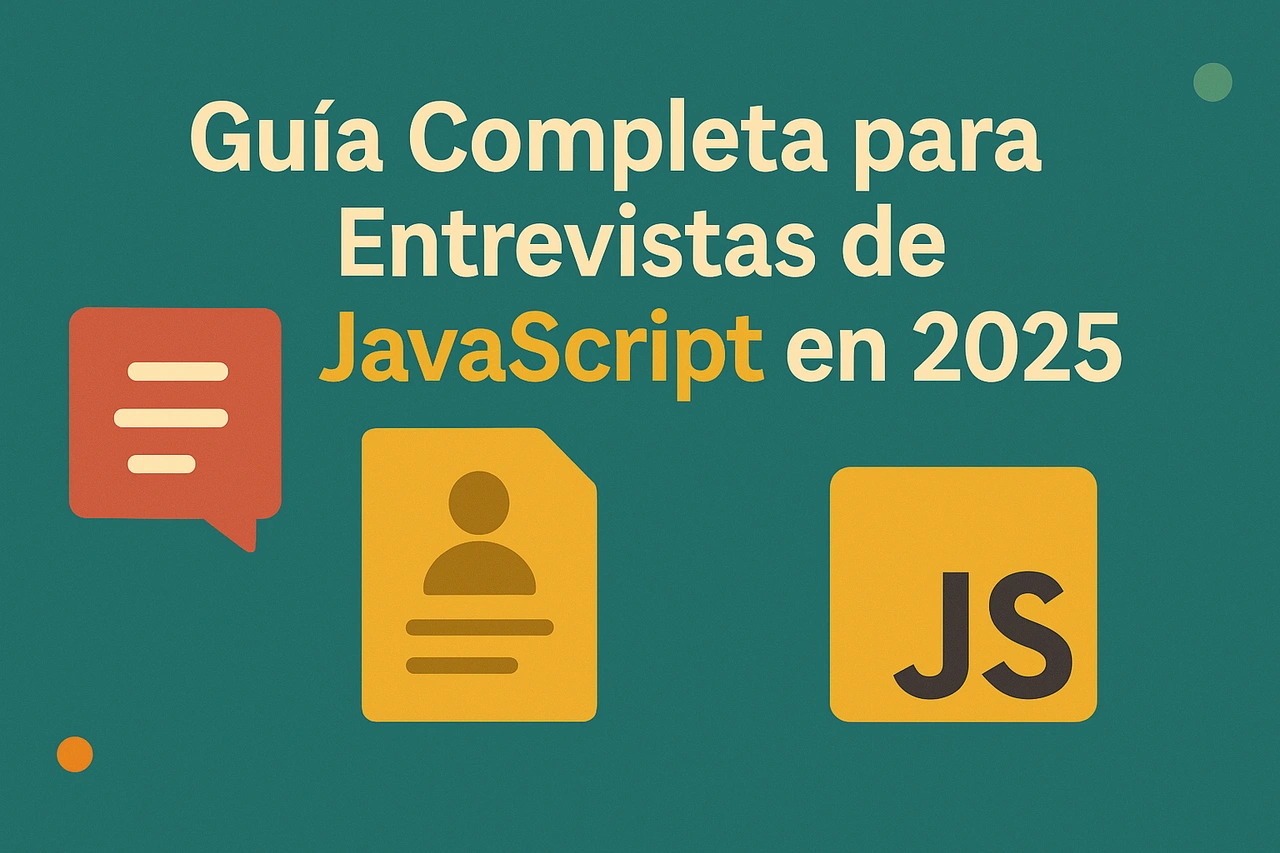 Guía Completa para Entrevistas de JavaScript en 2025