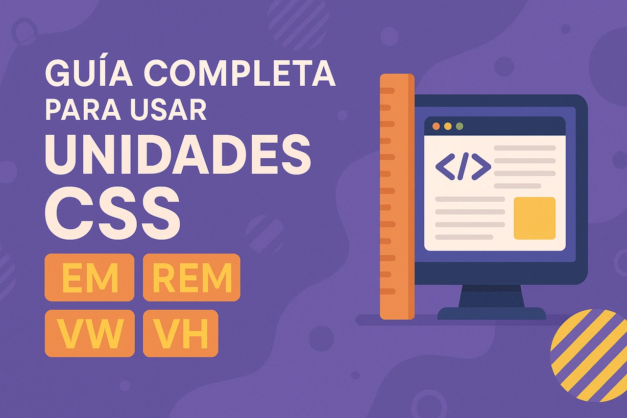 Guía Completa para Usar Unidades CSS EM, REM, VW y VH