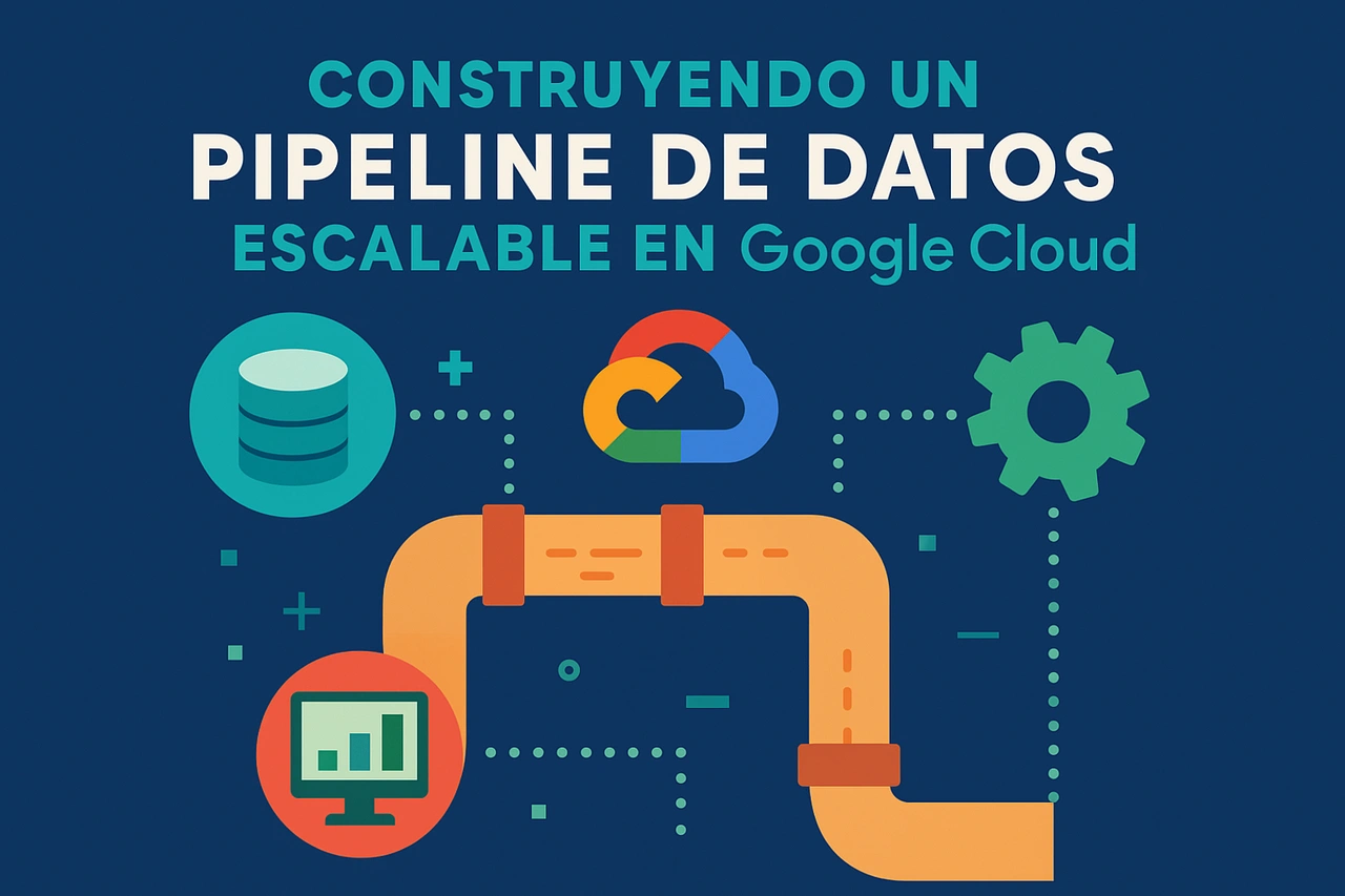 Construyendo un Pipeline de Datos Escalable en Google Cloud