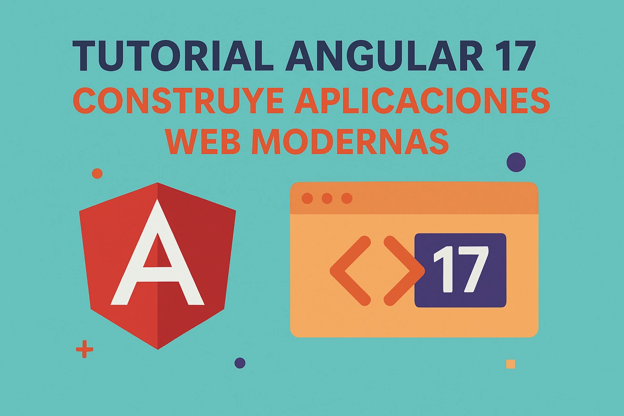Tutorial Angular 17: Construye Aplicaciones Web Modernas