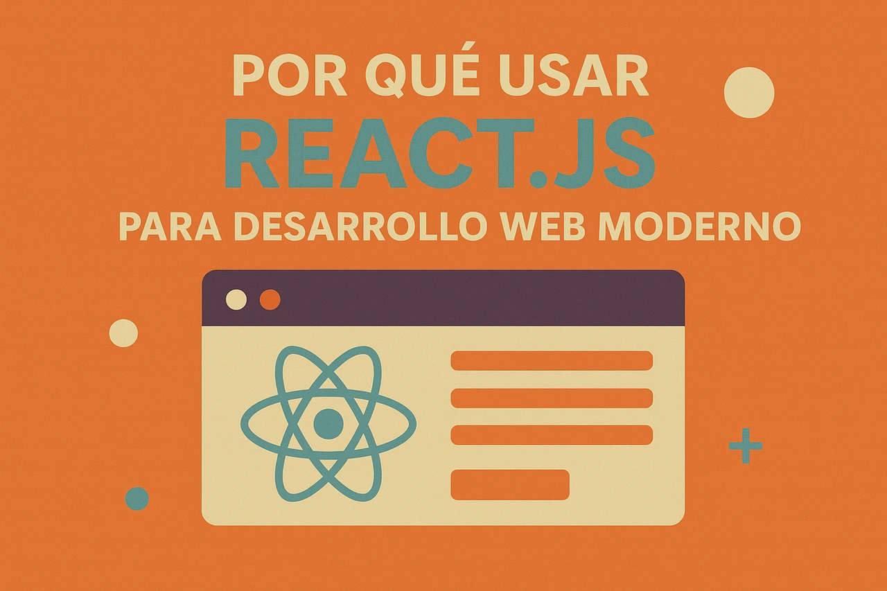 Por qué usar React.js para desarrollo web moderno