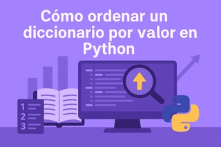 Cómo ordenar un diccionario por valor en Python: Tutorial práctico