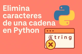 Elimina caracteres de una cadena en Python: Tutorial explicativo