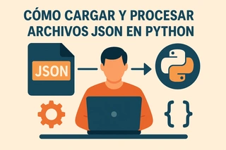 Cómo cargar y procesar archivos JSON en Python: Guía completa