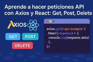 Cómo hacer peticiones API con Axios y React: Guía completa