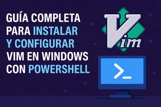 Guía Completa para Instalar y Configurar Vim en Windows con PowerShell