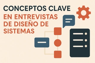 Conceptos clave en entrevistas de diseño de sistemas: Qué debes saber