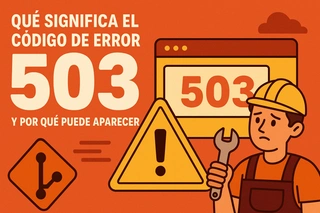 Qué significa el código de error 503 y por qué puede aparecer