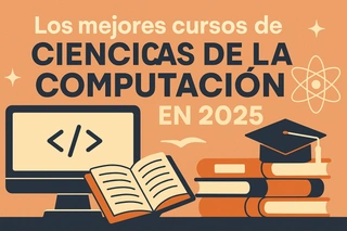 Los mejores cursos de Ciencias de la Computación en 2025
