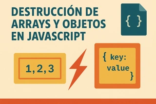 Destrucción de Arrays y Objetos en JavaScript: Optimiza tu código