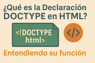 ¿Qué es la Declaración DOCTYPE en HTML? Entendiendo su función