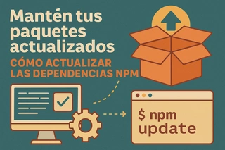 Mantén tus paquetes actualizados: Cómo actualizar las dependencias NPM