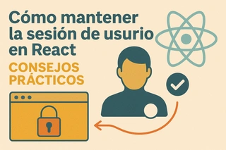 Cómo mantener la sesión de usuario en React: Consejos prácticos