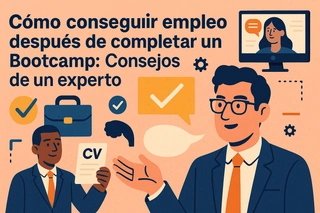 Como conseguir empleo después de completar un Bootcamp: Consejos de un experto