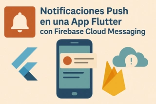 Notificaciones Push en una App Flutter con Firebase Cloud Messaging