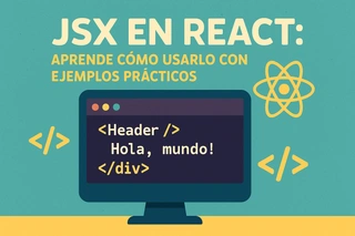 JSX en React: Aprende cómo usarlo con ejemplos prácticos