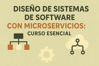 Diseño de sistemas de software con microservicios: Curso esencial