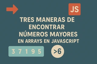 Tres maneras de encontrar números mayores en arrays en JavaScript