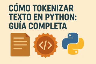 Cómo tokenizar texto en Python: Guía completa
