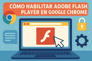 Cómo Habilitar Adobe Flash Player en Google Chrome