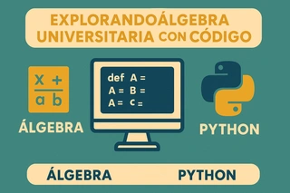 Explorando Álgebra Universitaria con Código Python