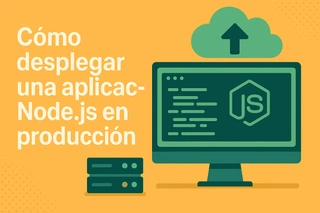 Cómo desplegar una aplicación Node.js en producción