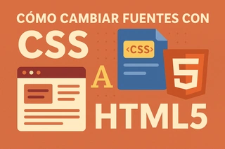 Cómo Cambiar Fuentes con CSS en HTML5