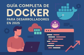 Guía Completa de Docker para Desarrolladores en 2025