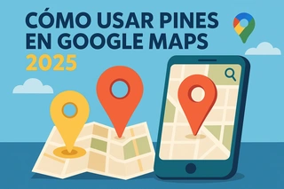 Cómo Usar Pines en Google Maps 2025