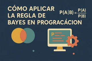 Cómo Aplicar la Regla de Bayes en Programación