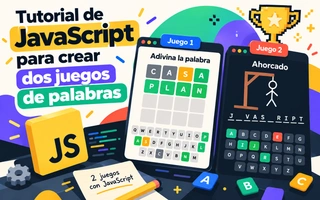 Tutorial de JavaScript para crear dos juegos de palabras