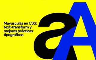 Mayusculas en CSS: text-transform y mejores practicas tipograficas