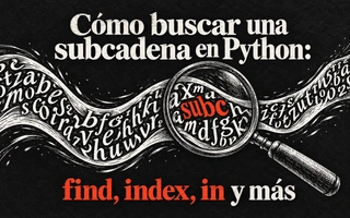 Cómo buscar una subcadena en Python: find, index, in y más