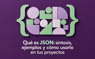 Qué es JSON: sintaxis, ejemplos y cómo usarlo en tus proyectos