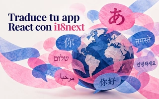 Cómo traducir una app React con i18next: guía de localización