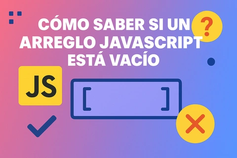 Cómo saber si un arreglo JavaScript está vacío: Array.length