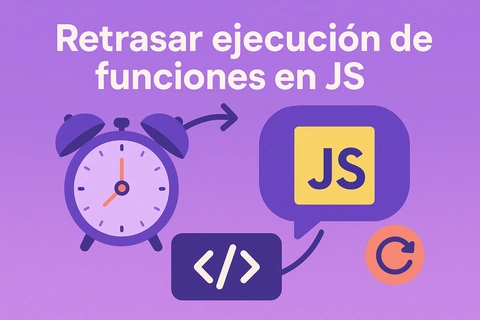 Retrasar ejecución de funciones en JS: Ejemplo con ES6