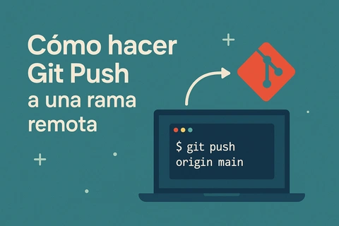Cómo hacer Git Push a una rama remota - Tutorial completo