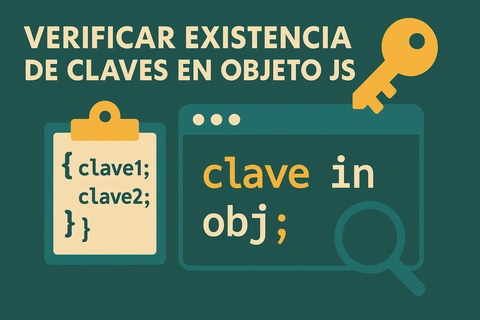 Verificar existencia de claves en objeto JS: Consejos prácticos