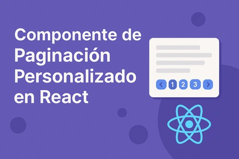 Componente de Paginación Personalizado en React: Tutorial práctico