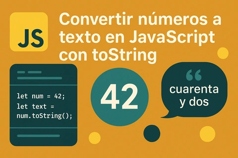 Convertir números a texto en JavaScript con toString: guía sencilla