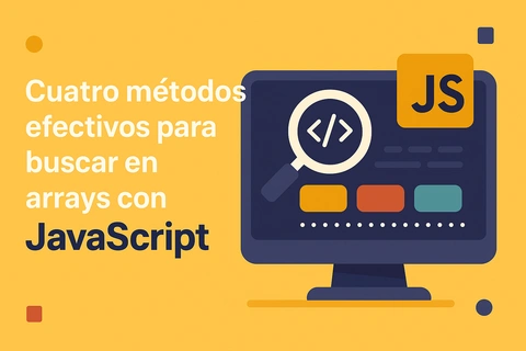 Cuatro métodos efectivos para buscar en arrays con JavaScript