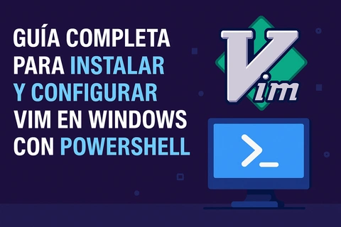 Guía Completa para Instalar y Configurar Vim en Windows con PowerShell