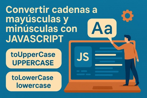 Convertir cadenas a mayúsculas y minúsculas con JavaScript